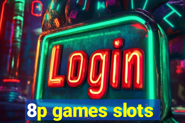 8p games slots
